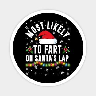 Most Likely To Fart On Santa's Lap Christmas Family Pajama Funny Magnet